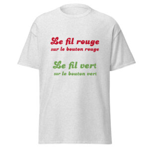 T-shirt « Le fil rouge sur le bouton rouge, le fil vert sur le bouton vert. »