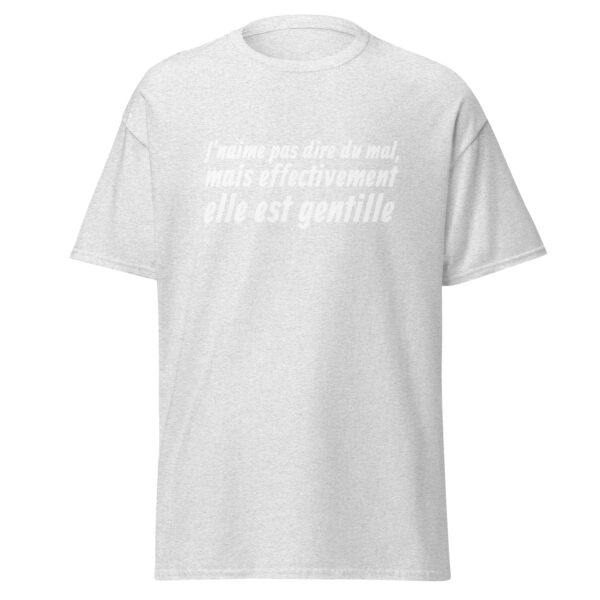 T-shirt "J'n'aime pas dire du mal, mais effectivement elle est gentille." – Image 29