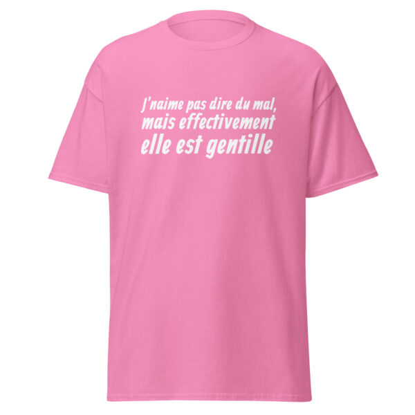 T-shirt "J'n'aime pas dire du mal, mais effectivement elle est gentille." – Image 17