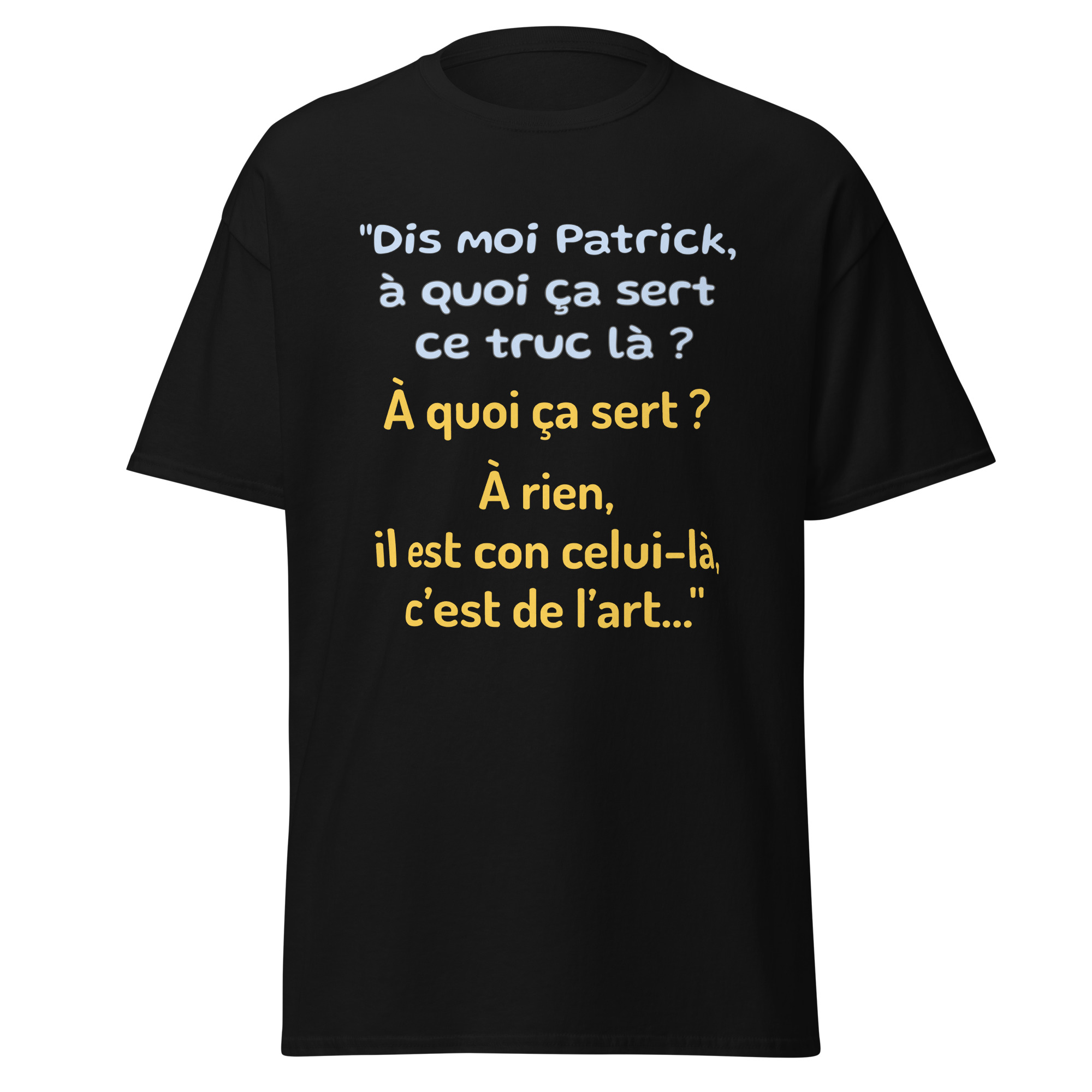 T-shirt "Dis moi Patrick à quoi ça sert ce truc là ?"