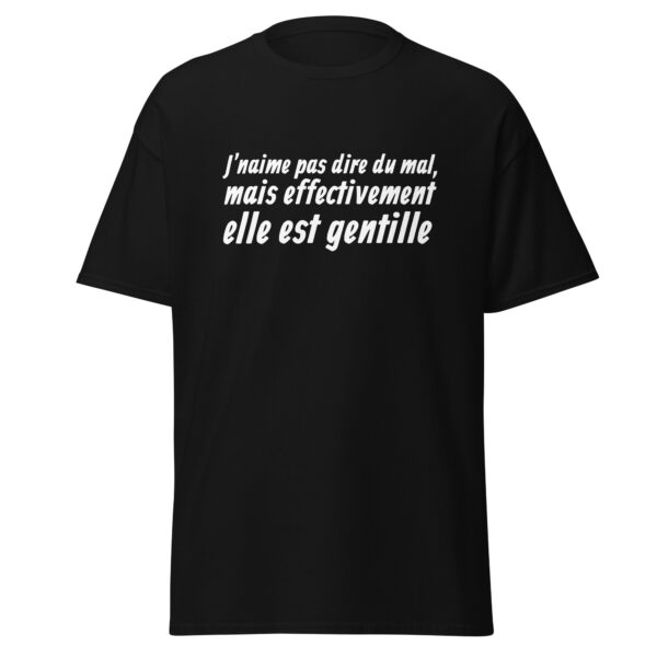 T-shirt "J'n'aime pas dire du mal, mais effectivement elle est gentille." – Image 4