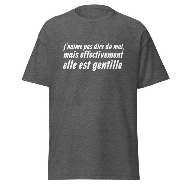 T-shirt "J'n'aime pas dire du mal, mais effectivement elle est gentille." – Image 11