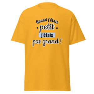 T-shirt « Quand j’étais petit, j’étais pas grand. »