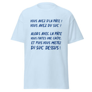 T-shirt « Vous avez de la pâte ! Vous avez du suc’ !