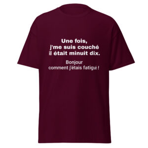 T-shirt « Une fois, j’me suis couché il était minuit dix. Bonjour comment j’étais fatigué ! »