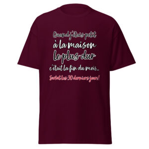 T-shirt « Quand j’étais petit, à la maison, le plus dur c’était la fin du mois… »