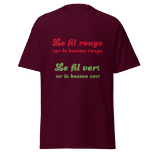 T-shirt « Le fil rouge sur le bouton rouge, le fil vert sur le bouton vert. »