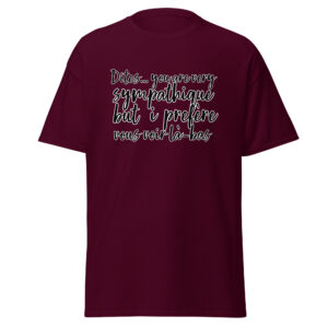 T-shirt « Dites, you are very sympathique but I préfère vous voir là-bas. »