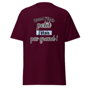 T-shirt « Quand j’étais petit, j’étais pas grand. »