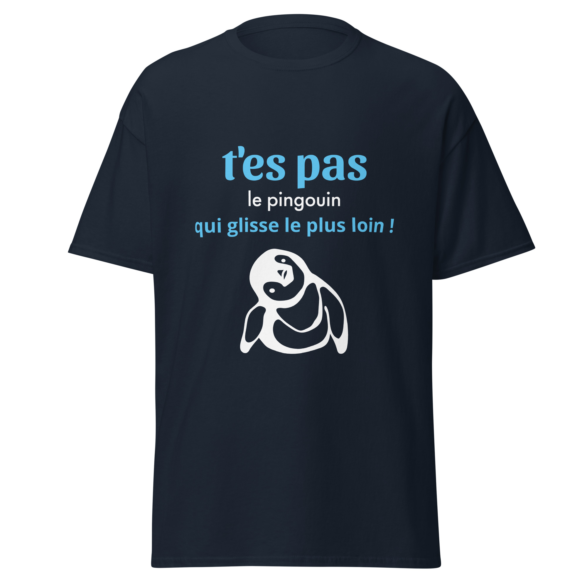 T-shirt "T'es pas le pingouin qui glisse le plus loin !"