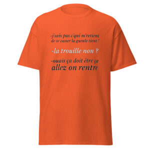 T-shirt « J’sais pas c’qui me retient de te casser la gueule »