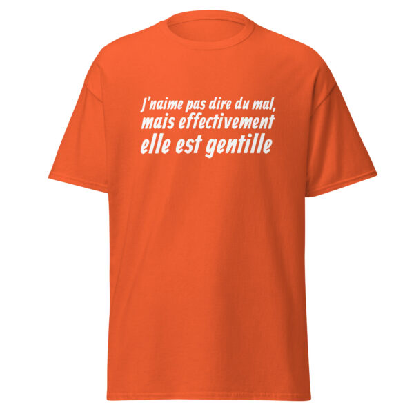 T-shirt "J'n'aime pas dire du mal, mais effectivement elle est gentille." – Image 13