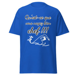 T-shirt « Qu’est-ce que vous nagez bien, chef !!! »