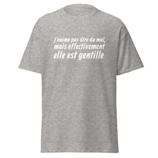 T-shirt "J'n'aime pas dire du mal, mais effectivement elle est gentille." – Image 23