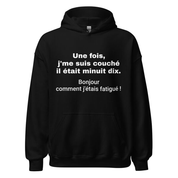 Sweat à capuche "Une fois, j'me suis couché il était minuit dix. Bonjour comment j'étais fatigué !" – Image 2