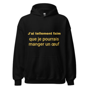 Sweat à capuche « J’ai tellement faim que je pourrais manger un œuf »