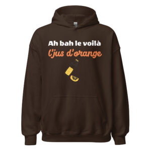 Sweat à capuche « Ah bah le voilà l’jus d’orange »