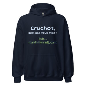 Sweat à capuche « Cruchot, quel âge vous avez ? Euh…mardi mon adjudant ! »