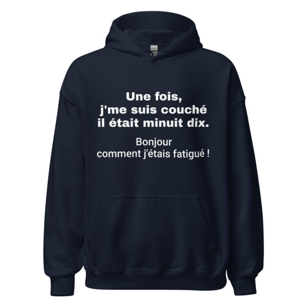 Sweat à capuche "Une fois, j'me suis couché il était minuit dix. Bonjour comment j'étais fatigué !" – Image 4