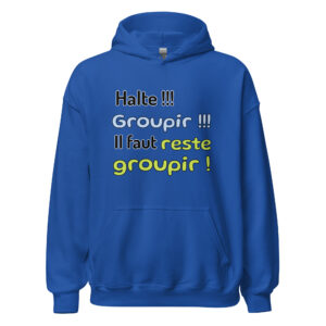 Sweat à capuche « Halte !!! Groupir !!! Il faut reste groupir ! »