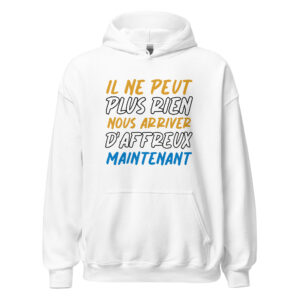 Sweat à capuche  « Il ne peut plus rien nous arriver d’affreux maintenant. »