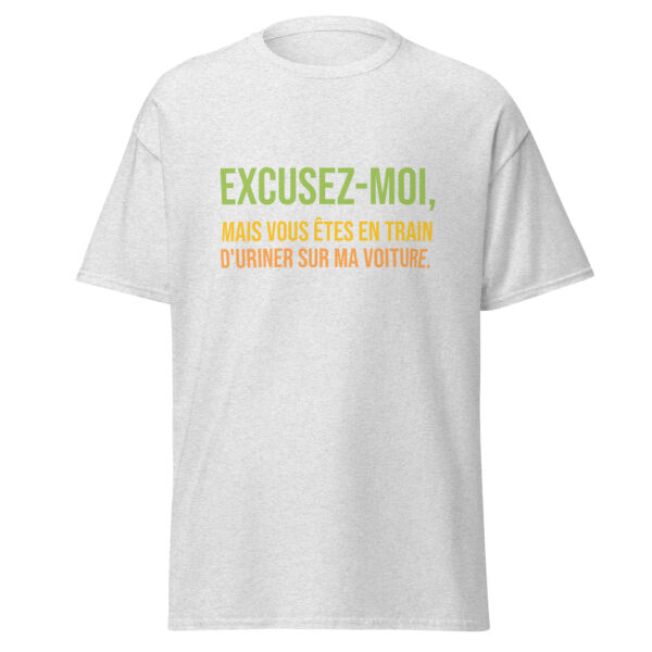 T-shirt "Excusez-moi, mais vous êtes en train d'uriner sur ma voiture." – Image 30