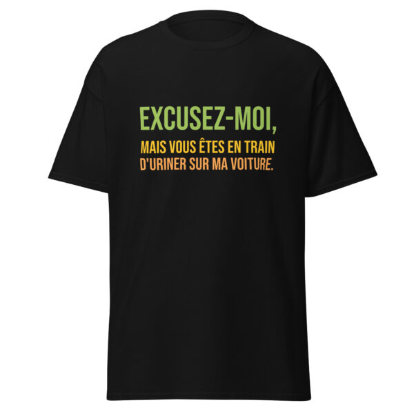 T-shirt "Excusez-moi, mais vous êtes en train d'uriner sur ma voiture." – Image 4