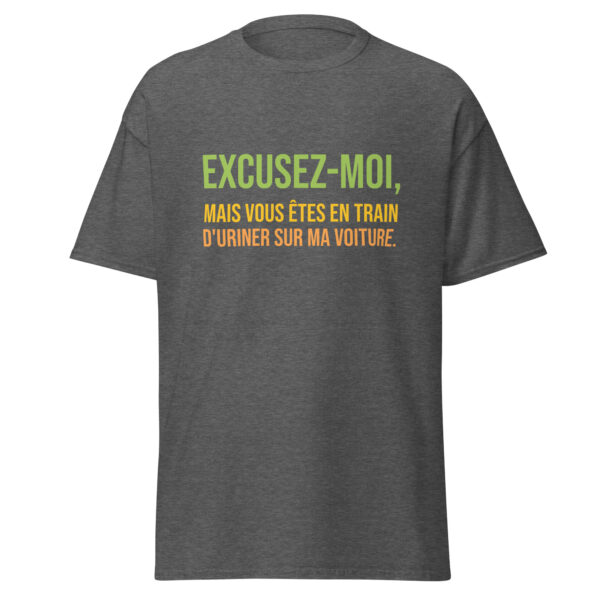 T-shirt "Excusez-moi, mais vous êtes en train d'uriner sur ma voiture." – Image 12