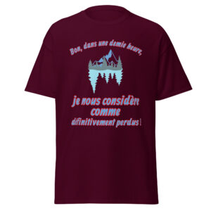 T-shirt « Bon, dans une demie heure, je nous considère comme définitivement perdus ! »