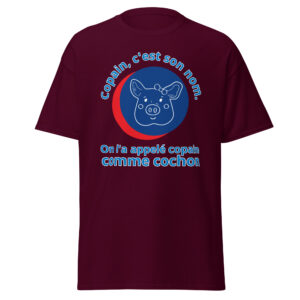 T-shirt « Copain, c’est son nom. On l’a appelé copain comme cochon. »