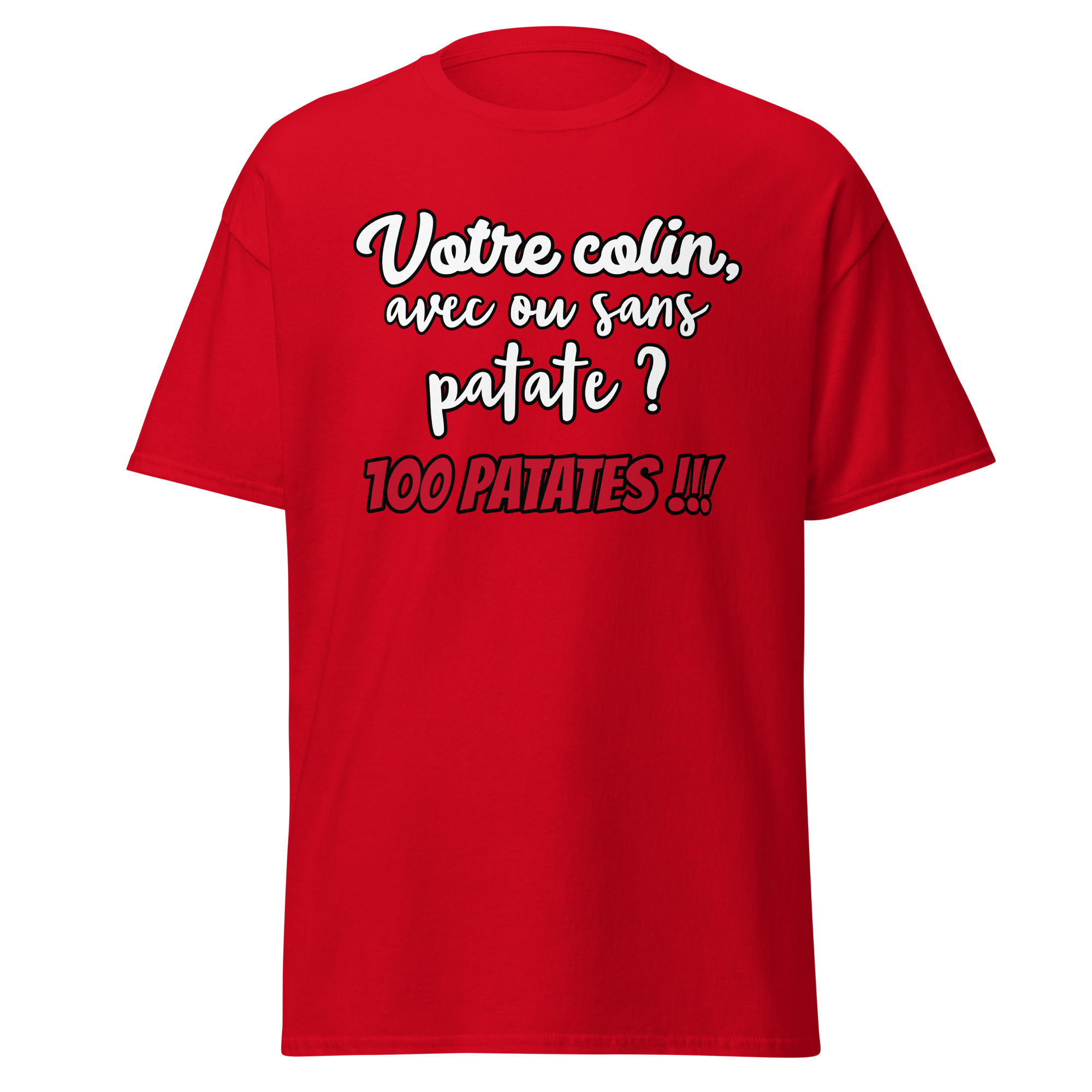 t-shirt humoristique Les 3 Frères" votre colin, avec ou sans patate ? 100 patates !!!