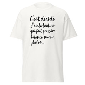 T-shirt humoristique « C’est décidé, j’évite tout ce qui fait grossir… »