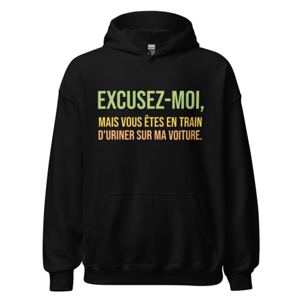 Sweat à capuche "Excusez-moi, mais vous êtes en train d'uriner sur ma voiture." – Image 2