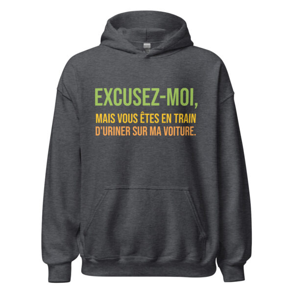 Sweat à capuche "Excusez-moi, mais vous êtes en train d'uriner sur ma voiture." – Image 11