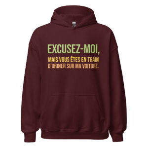 Sweat à capuche « Excusez-moi, mais vous êtes en train d’uriner sur ma voiture. »